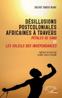 Désillusions postcoloniales africaines à travers Pétales de Sang et Les soleils des indépendances 2336405016 Book Cover
