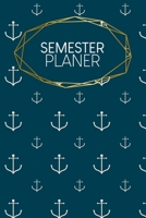 Semesterplaner: Studienplaner für Studenten und Schüler | mit Stundenplan | A5 | 120 Seiten | für 4 Semester | Geschenk für Studienstart | Jede Seite eine Woche | Motiv: Anker (German Edition) 1660349850 Book Cover