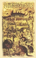 Southern lights and shadows: Being brief notes of three years' experience of Australia (Australian literary reprints) 1355779618 Book Cover