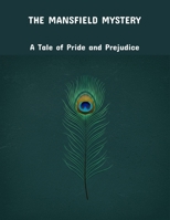 The Mansfield Mystery: A Tale Of Pride And Prejudice B0FPD6LD42 Book Cover