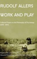 Work And Play: Collected Papers On The Philosophy Of Psychology (1938 1963) (Marquette Studies In Philosophy) 0874627621 Book Cover