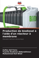Production de biodiesel à l'aide d'un réacteur à membrane: Évaluation technico-économique (French Edition) 6207576233 Book Cover