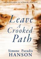 Leave a Crooked Path 0692745572 Book Cover