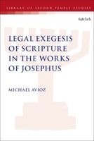 Legal Exegesis of Scripture in the Works of Josephus 0567696952 Book Cover