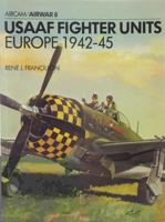 USAAF Fighter Units: Europe 1942-1945 (Osprey Airwar 8) 0850452317 Book Cover