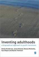 Inventing Adulthoods: A Biographical Approach to Youth Transitions (Published in association with The Open University) 1412930693 Book Cover