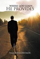 Where God Leads He Provides 1477218971 Book Cover