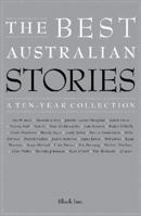The Best Australian Stories: A Ten-Year Collection 1863955224 Book Cover