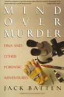 Mind Over Murder: DNA and Other Forensic Adventures 0771010664 Book Cover