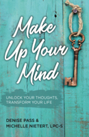 Make Up Your Mind: Unlock Your Thoughts, Transform Your Life 1614841268 Book Cover