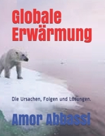 Globale Erwärmung: Die Ursachen, Folgen und Lösungen. B096HXNZ1Y Book Cover