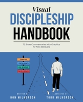 Visual Discipleship Handbook: 72 Short Commentaries with Graphics for New Believers B0HMZWSQRH Book Cover