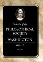 Bulletin of the Philosophical Society of Washington: Volume 13 1633915972 Book Cover