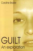 Guilt: An Exploration 1846941601 Book Cover