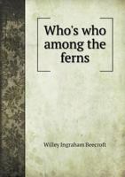 Who's Who Among the Ferns - Primary Source Edition 124882315X Book Cover