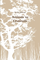 Attitude to Gratitude 1300370467 Book Cover