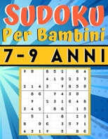 Sudoku Per Bambini 7-9 Anni: giochi da fare con i bambini, 200 puzzles di Sudoku Facili con istruzioni e soluzioni, Libro delle attività a caratteri ... per ragazza e ragazzo B08B362BSJ Book Cover