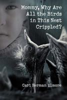 Mommy, Why Are All the Birds in This Nest Crippled? 1618977628 Book Cover