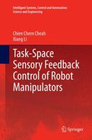 Task-Space Sensory Feedback Control of Robot Manipulators (Intelligent Systems, Control and Automation: Science and Engineering) 981287061X Book Cover