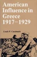 American Influence in Greece, 1917-1929 0873383575 Book Cover