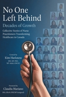 No One Left Behind: Decades of Growth: Collective Stories of Nurse Practitioners Transforming Healthcare in Canada 1038372887 Book Cover