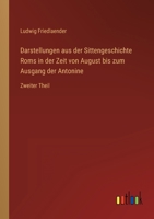 Darstellungen aus der Sittengeschichte Roms in der Zeit von August bis zum Ausgang der Antonine. 1247318842 Book Cover
