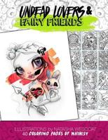 Undead Lovers and Fairy Friends Coloring Book: A Whimsical Adventure and Coloring Book 1533524866 Book Cover