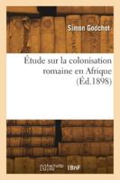 Étude sur la colonisation romaine en Afrique 2418272877 Book Cover
