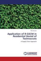 Application of R-GSCM in Residential Hostel of Technocrats: A Supply Chain Approach 3845403918 Book Cover