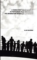 A Human Right to Participate in the Information Society (The Hampton Press Communication Series) 1612890466 Book Cover