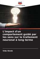 L'impact d'un comportement guidé par les sens sur le traitement neuronal à long terme (French Edition) 6208548861 Book Cover