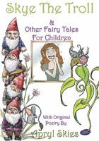Skye the Troll: & Other Fairy Tales for Children 1452817197 Book Cover