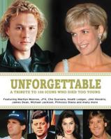 Unforgettable: A Tribute to 100 Icons Who Died Too Young 1445466171 Book Cover