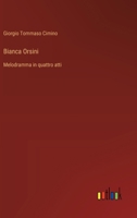 Bianca Orsini: Melodramma in quattro atti 3385043530 Book Cover