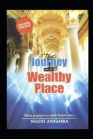 THE JOURNEY INTO THE WEALTHY PLACE 1718056192 Book Cover