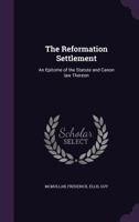 The Reformation Settlement: An Epitome of the Statute and Canon Law Thereon 1355360404 Book Cover