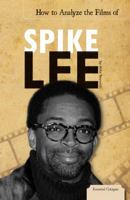 How to Analyze the Films of Spike Lee 1616135301 Book Cover