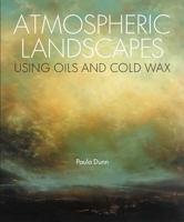 Atmospheric Landscapes Using Oil and Cold Wax 0719845513 Book Cover