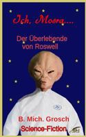 Ich Mosra...: Der Überlebende von Roswell 1981475362 Book Cover