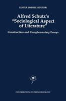 Alfred Schutz's Sociological Aspect of Literature: Construction and Complementary Essays (Contributions To Phenomenology) 0792348478 Book Cover