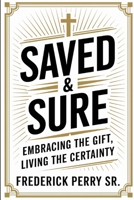 Saved & Sure: Embracing the Gift, Living the Certainty B0FMQB889D Book Cover