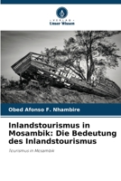 Inlandstourismus in Mosambik: Die Bedeutung des Inlandstourismus: Tourismus in Mosambik 6206123871 Book Cover