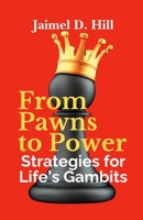 From Pawns to Power: Strategies for Life's Gambits B0DY38HJ9W Book Cover