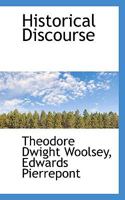 Historical Discourse: And Oration on the Influence of Lawyers Upon Free Governments, and the Influence of Moral Forces Upon the Prosperity O 1113308176 Book Cover