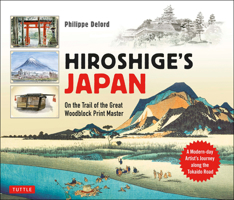 Hiroshige's Japan: On the Trail of the Great Woodblock Print Master - A Modern-Day Artist's Journey on the Old Tokaido Road 0804858802 Book Cover