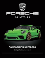 Porsche 911 GT3 RS Composition Notebook College Ruled / 8.5 x 11 in: Supercars Notebook, Lined Composition Book, Diary, Journal Notebook 1086820096 Book Cover