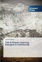 Talk & Praxis: Learning Dialogue in Community 3639701070 Book Cover