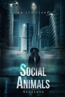 Social Animals: An SCP Story B09J79MPVT Book Cover