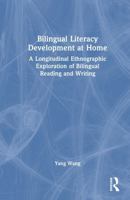 Bilingual Literacy Development at Home: A Longitudinal Ethnographic Exploration of Bilingual Reading and Writing 1032852038 Book Cover