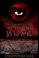 Bellum Aeternum: Book of Wrath 1672303001 Book Cover
